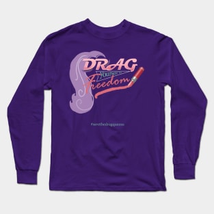 Drag Yourself to Freedom (now with wig) Long Sleeve T-Shirt